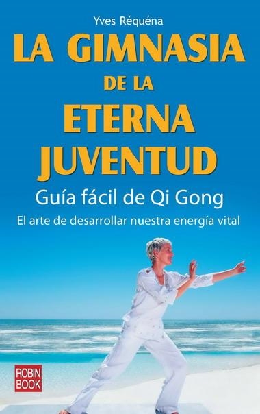 GIMNASIA DE LA ETERNA JUVENTUD, LA | 9788479271923 | RÉQUÉNA, YVES