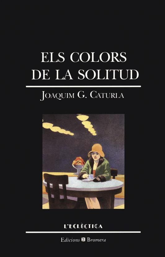 ELS COLORS DE LA SOLITUD | 9788476602522 | JOAQUIM G. CATURLA