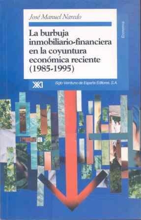 LA BURBUJA INMOBILIARIO-FINANCIERA EN LA COYUNTURA ECONÓMICA RECIENTE, (1985-199 | 9788432309137 | NAREDO, JOSÉ MANUEL