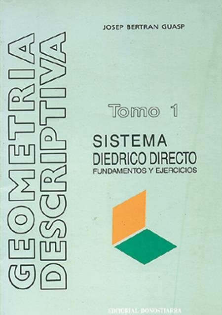 GEOMETRÍA DESCRIPTIVA: SISTEMA DIÉDRICO DIRECTO. | 9788470631979 | BERTRAN GUASP, JOSEPH