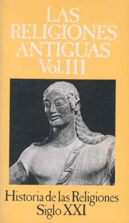 LAS RELIGIONES ANTIGUAS III | 9788432302619 | BLOCH, RAYMOND/KALTENMARK, MAX/ROTERMUND, HARTMUNT O.