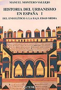 HISTORIA DEL URBANISMO EN ESPAÑA | 9788437614694 | MONTERO VALLEJO, MANUEL