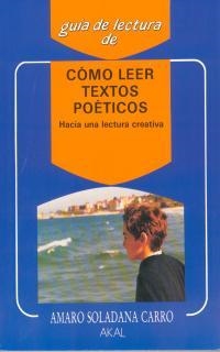 CÓMO LEER TEXTOS POÉTICOS | 9788476004456 | SOLADANA CARRO, AMARO