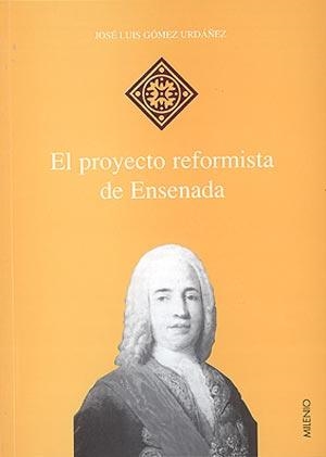 EL PROYECTO REFORMISTA DE ENSENADA | 9788492150250 | GÓMEZ URDÁÑEZ, JOSÉ LUIS/FERNÁNDEZ, ROBERTO