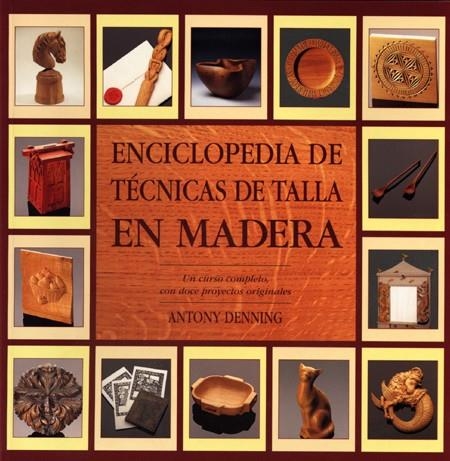 ENCICLOPEDIA DE TÉCNICAS DE TALLA EN MADERA | 9788486673628 | DENNING, ANTHONY