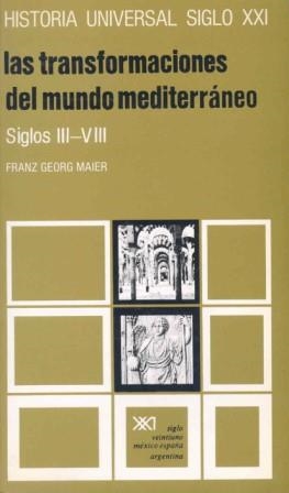 LAS TRANSFORMACIONES DEL MUNDO MEDITERRÁNEO. SIGLOS III/VIII | 9788432300677 | MAIER, FRANZ GEORG