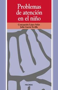 PROBLEMAS DE ATENCIÓN EN EL NIÑO | 9788436810653 | LÓPEZ SOLER, CONCEPCIÓN/GARCÍA SEVILLA, JULIA