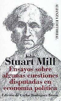 ENSAYOS SOBRE ALGUNAS CUESTIONES DISPUTADAS EN ECONOMÍA POLÍTICA | 9788420608266 | MILL, JOHN STUART