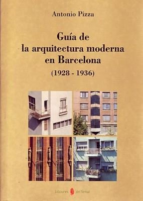 GUÍA DE LA ARQUITECTURA MODERNA EN BARCELONA (1928-1936) | 9788476281611 | PIZZA, ANTONIO