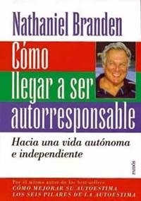 CÓMO LLEGAR A SER AUTORRESPONSABLE | 9788449303753 | NATHANIEL BRANDEN