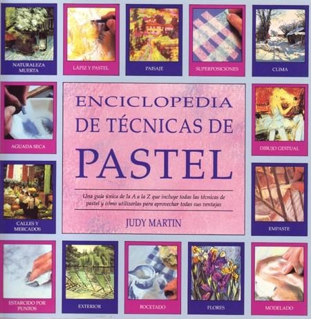 ENCICLOPEDIA DE TÉCNICAS DE PASTEL | 9788486673635 | MARTIN, JUDY