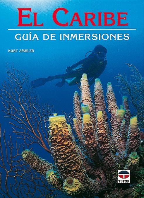 EL CARIBE. GUIA DE INMERSIONES | 9788479021627 | AMSLER, KURT