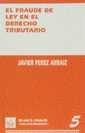 EL FRAUDE DE LEY EN EL DERECHO TRIBUTARIO | 9788480023573 | JAVIER PÉREZ ARRAIZ