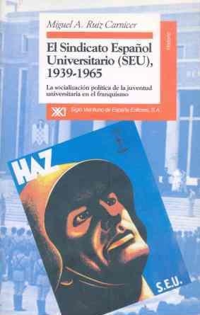 EL SINDICATO ESPAÑOL UNIVERSITARIO (SEU), 1939-1965 | 9788432309243 | RUIZ CARNICER, MIGUEL ÁNGEL