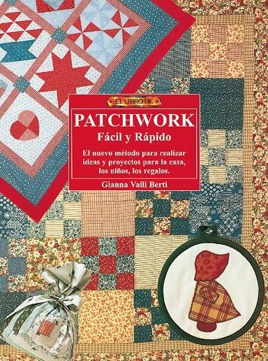 EL LIBRO DE PATCHWORK FACIL Y RAPIDO | 9788488893406 | VALLI BERTI, GIANNA