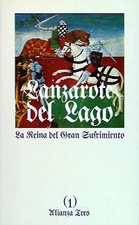 HISTORIA DE LANZAROTE DEL LAGO.1. LA REINA DEL GRAN SUFRIMIENTO | 9788420631950