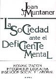 LA SOCIEDAD ANTE EL DEFICIENTE MENTAL:NORMALIZACIÓN, INTEGRACIÓN EDUCATIVA, INSE | 9788427711105 | MUNTANER GUASP, JOAN