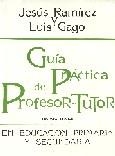 GUÍA PRÁCTICA DEL PROFESOR-TUTOR EN EDUCACIÓN PRIMARIA Y SECUNDARIA | 9788427710108 | GAGO DEL VAL, JOSÉ LUIS./RAMÍREZ CABAÑAS, JESÚS