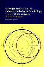 EL ORIGEN MUSICAL DE LOS ANIMALES-SÍMBOLOS EN LA MITOLOGÍA Y LA ESCULTURA ANTIGU | 9788478443680 | SCHNEIDER, MARIUS