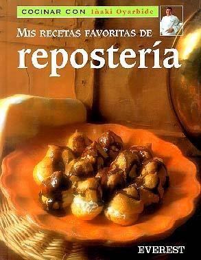 MIS RECETAS FAVORITAS DE REPOSTERÍA | 9788424125615 | IÑAKI OYARBIDE