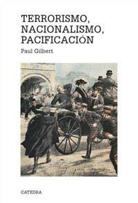 TERRORISMO, NACIONALISMO, PACIFICACIÓN | 9788437616117 | GILBERT, PAUL