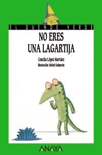 97. NO ERES UNA LAGARTIJA | 9788420774879 | LÓPEZ NARVÁEZ, CONCHA