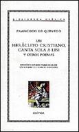 UN HERÁCLITO CRISTIANO, CANTA SOLA A LISI Y OTROS POEMAS | 9788474238242 | FRANCISCO DE QUEVEDO/IGNACIO ARELLANO (ED.)/LÍA SCHWARTZ