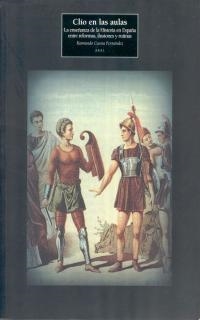 CLÍO EN LAS AULAS. LA ENSEÑANZA DE LA HISTORIA EN ESPAÑA ENTRE REFORMAS, ILUSION | 9788446009788 | CUESTA FERNÁNDEZ, RAIMUNDO