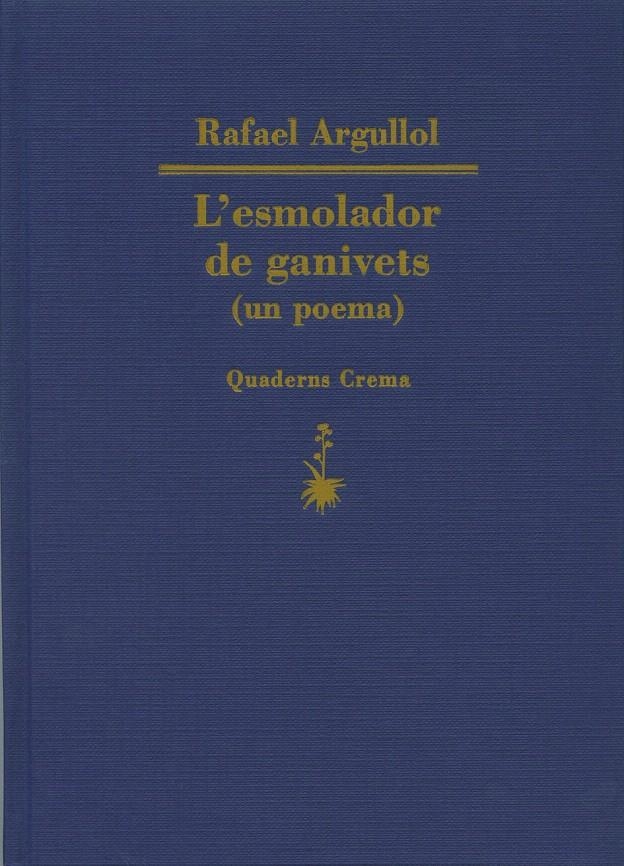 L'ESMOLADOR DE GANIVETS (UN POEMA) | 9788477271987 | ARGULLOL, RAFAEL