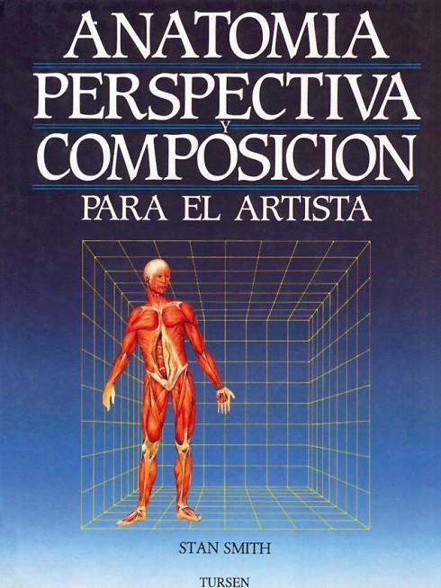 ANATOMÍA, PERSPECTIVA Y COMPOSICIÓN PARA EL ARTISTA | 9788487756795 | SMITH (COORD.), STAN