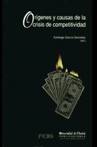 ORÍGENES Y CAUSAS DE LA CRISIS DE COMPETITIVIDAD | 9788488751294 | GARCÍA GONZÁLEZ, SANTIAGO