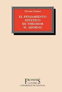 EL PENSAMIENTO ESTÉTICO DE THEODOR W. ADORNO | 9788437616131 | GÓMEZ, VICENTE