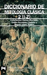 DICCIONARIO DE MITOLOGÍA CLÁSICA, 2 | 9788420636313 | FALCÓN MARTÍNEZ, CONSTANTINO/FERNÁNDEZ GALIANO, EMILIO/LÓPEZ MELERO, RAQUEL