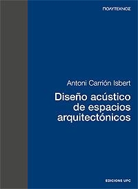 DISEÑO ACÚSTICO DE ESPACIOS ARQUITECTÓNICOS | 9788483012529 | CARRIÓN ISBERT, ANTONI