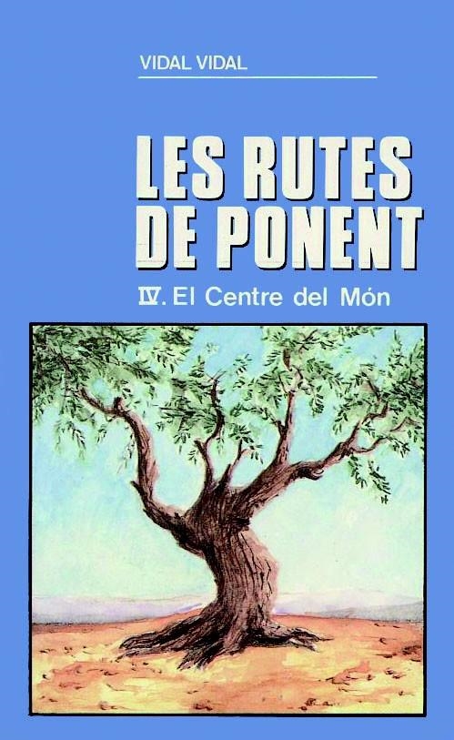 EL CENTRE DEL MÓN (LES RUTES DE PONENT IV) | 9788479350109 | VIDAL, VIDAL