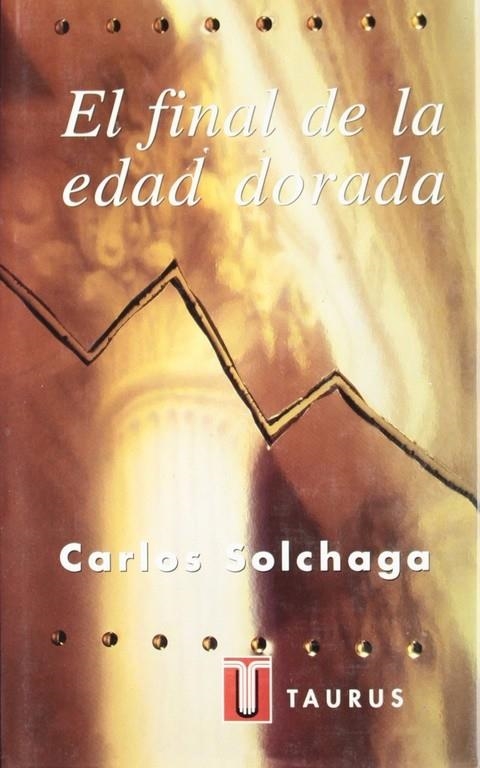 EL FINAL DE LA EDAD DORADA | 9788430600267 | SOLCHAGA CATALAN, CARLOS