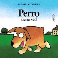 PERRO TIENE SED | 9788420781044 | KITAMURA, SATOSHI