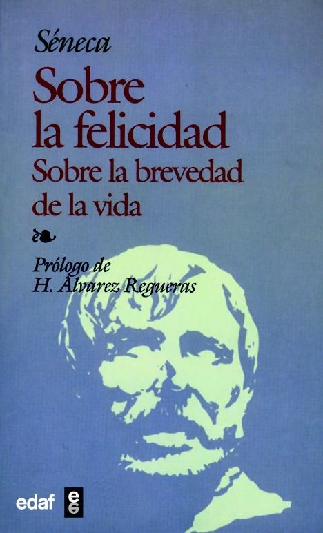 SOBRE LA FELICIDAD. SOBRE LA BREVEDAD DE LA VIDA | 9788441402225 | SÉNECA, LUCIO ANNEO