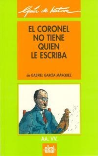 GUÍA DE LECTURA: EL CORONEL NO TIENE QUIEN LE ESCRIBA | 9788476001356 | GARCÍA MÁRQUEZ, GABRIEL