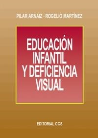 EDUCACIÓN INFANTIL Y DEFICIENCIA VISUAL | 9788483161272 | ARNAIZ, PILAR/MARTÍNEZ, ROGELIO