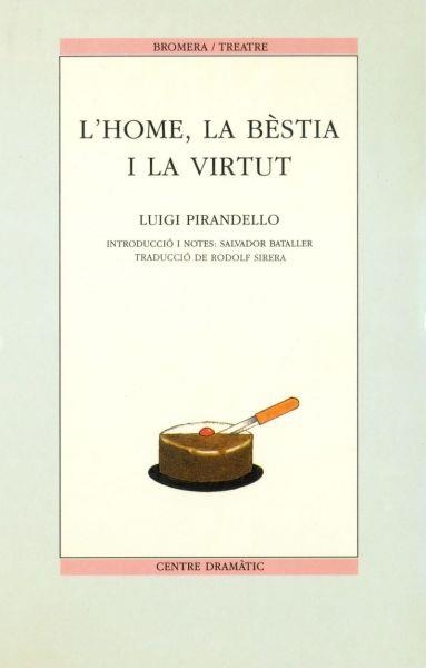 L´HOME, LA BÈSTIA I LA VIRTUT | 9788476600962 | PIRANDELO, LUIGI