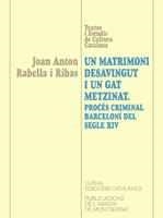 UN MATRIMONI DESAVINGUT  I UN GAT METZINAT. PROCÉS CRIMINAL BARCELONÍ DEL SEGLE | 9788484150084 | RABELLA I RIBAS, JOAN ANTON