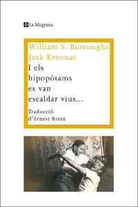 I ELS HIPOPÒTAMS ES VAN ESCALDAR VIUS | 9788474109917 | BURROUGHS, WILLIAM S./KEROUAC, JACK