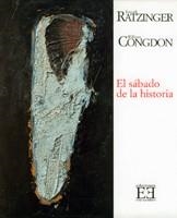 EL SÁBADO DE LA HISTORIA | 9788474904925 | RATZINGER (BENEDICTO XVI), JOSEPH/CONGDON, WILLIAM