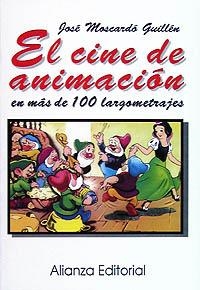 EL CINE DE ANIMACIÓN EN MÁS DE 100 LARGOMETRAJES | 9788420694856 | MOSCARDÓ GUILLÉN, JOSÉ