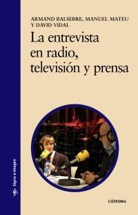 LA ENTREVISTA EN RADIO, TELEVISIÓN Y PRENSA | 9788437616568 | BALSEBRE, ARMAND/MATEU, MANUEL/VIDAL, DAVID