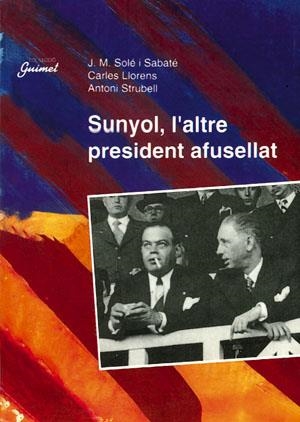 SUNYOL, L'ALTRE PRESIDENT AFUSELLAT | 9788479353452 | SOLÉ I SABATÉ, J. M./LLORENS, CARLES/STRUBELL, ANTONI