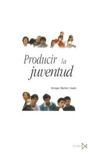 PRODUCIR LA JUVENTUD | 9788470903120 | MARTÍN CRIADO, ENRIQUE