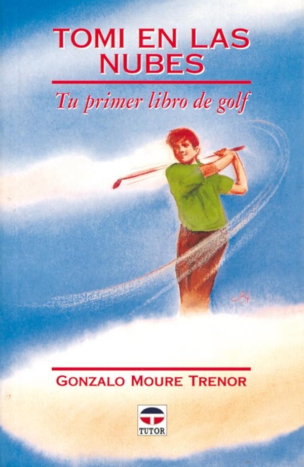 TOMI EN LAS NUBES. TU PRIMER LIBRO DE GOLF | 9788479021849 | MOURE, GONZALO