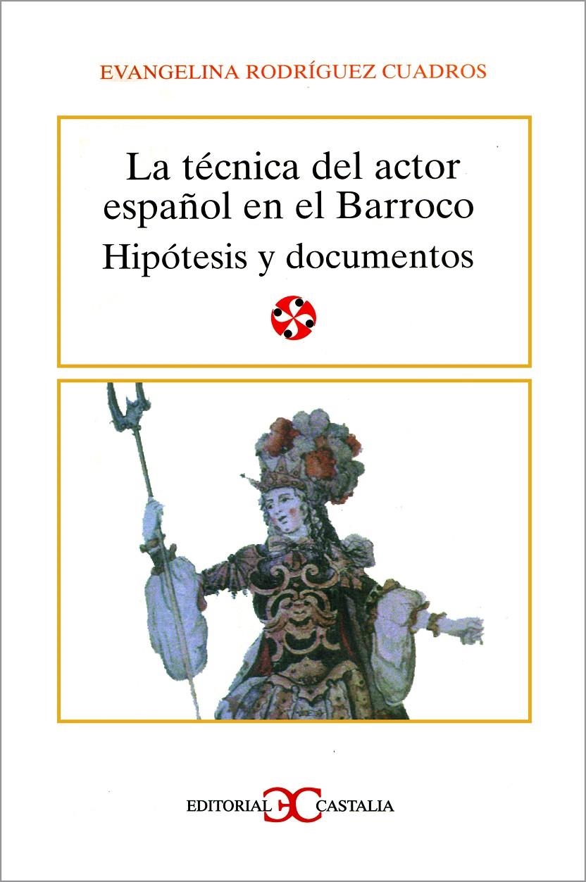 LA TÉCNICA DEL ACTOR ESPAÑOL EN EL BARROCO | 9788470397981 | RODRÍGUEZ CUADROS, EVANGELINA